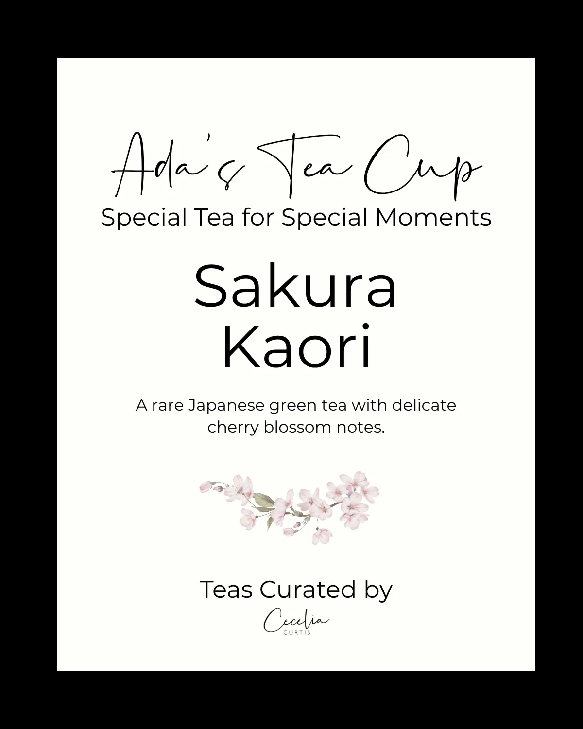 Sakura Kaori Japanese green tea label on white, with Ada's Tea Cup lettering, 'Special Tea for Special Moments,' black Sakura Kaori type, a cherry blossom illustration, and 'Teas Curated by Cecelia Curtis.'