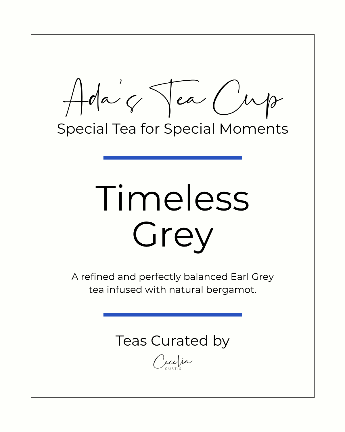 Ada's Tea Cup Timeless Grey white tea package label with a black border, black typography, and royal blue horizontal accent lines.